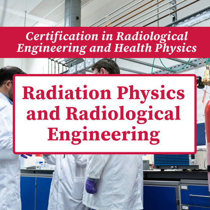 Picture of Radiation Physics and Radiological Engineering  (Summer 2024)